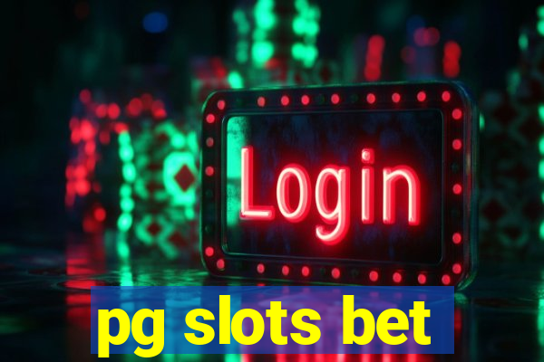 pg slots bet